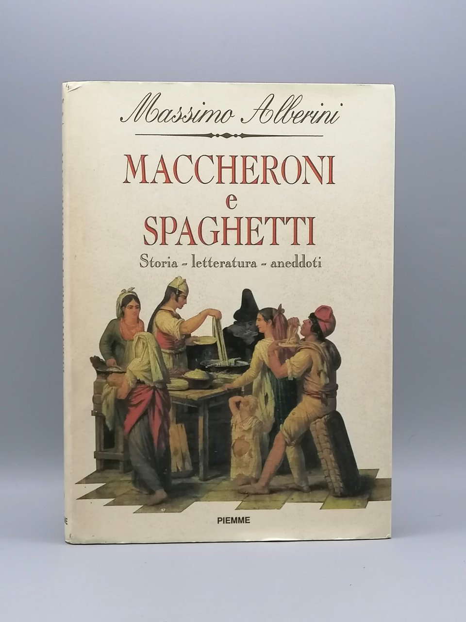 Maccheroni e Spaghetti, Libro Massimo Alberini Storia Della Pasta Prima …