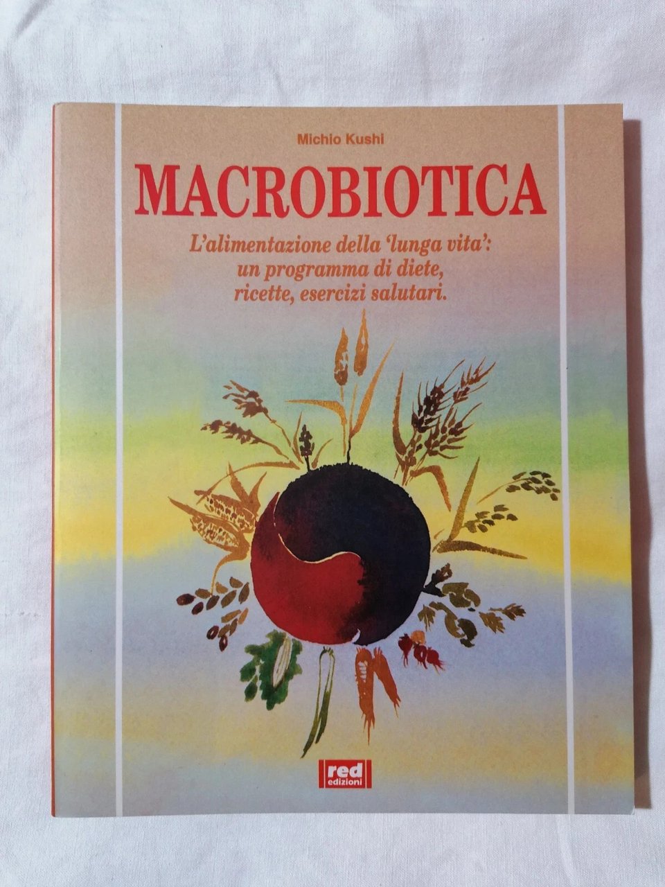 Macrobiotica Libro Kushi alimentazione medicina diete ricette salute esercizi