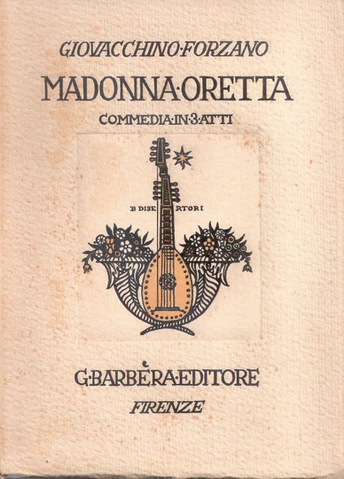 Madonna Oretta. Commedia in tre atti - Giovacchino Forzano | Immagine principale