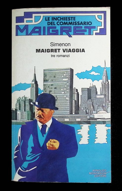 Maigret viaggia. Tre Romanzi. Le Inchieste del commissario Maigret