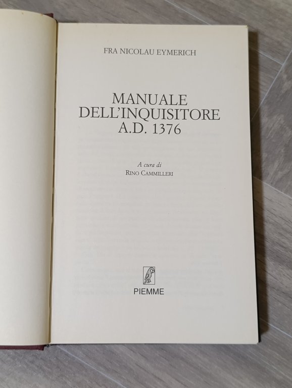 Manuale dell'inquisitore. A.D. 1376. Vademecum medievale ad uso degli inquisitori
