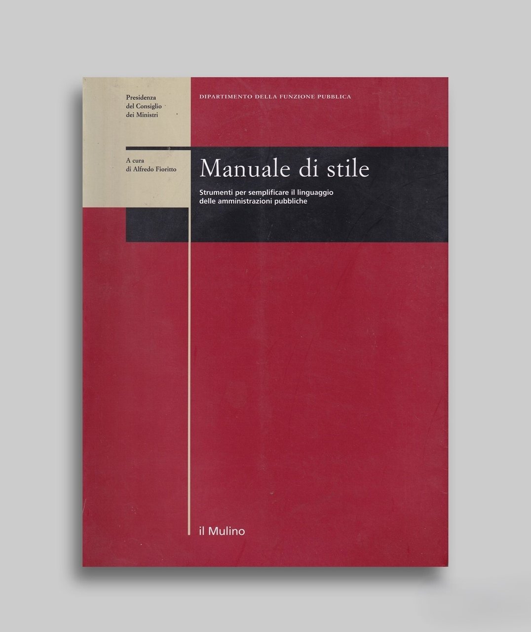 Manuale di stile. Strumenti per semplificare il linguaggio delle amministrazioni …