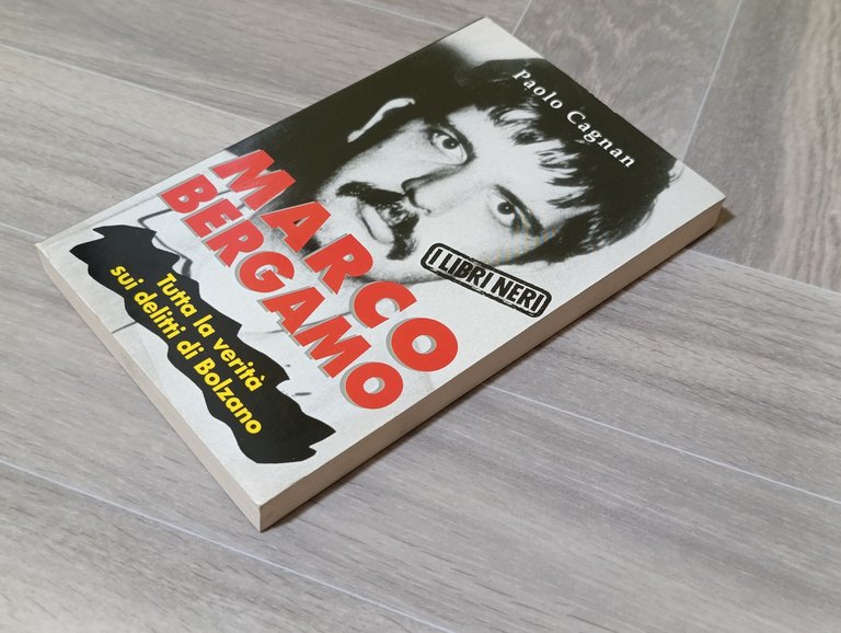 Marco Bergamo. Tutta la verità sui delitti di Bolzano. I …