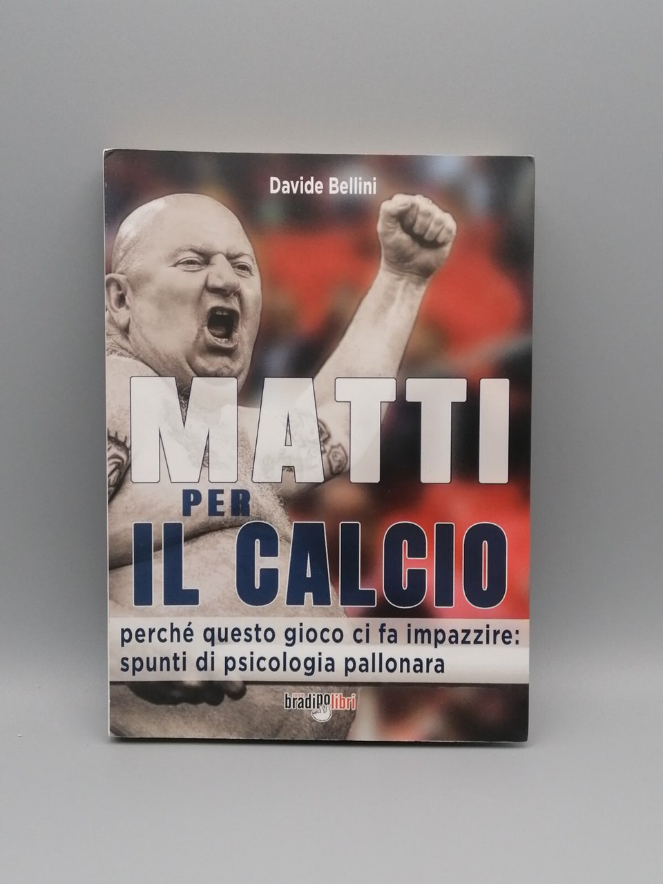 Matti per il Calcio Perché Questo Gioco ci fa Impazzire …