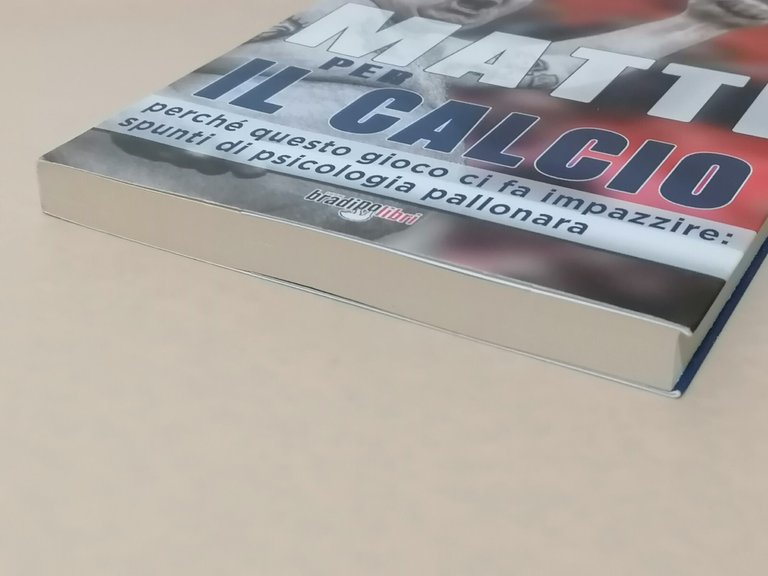 Matti per il Calcio Perché Questo Gioco ci fa Impazzire …