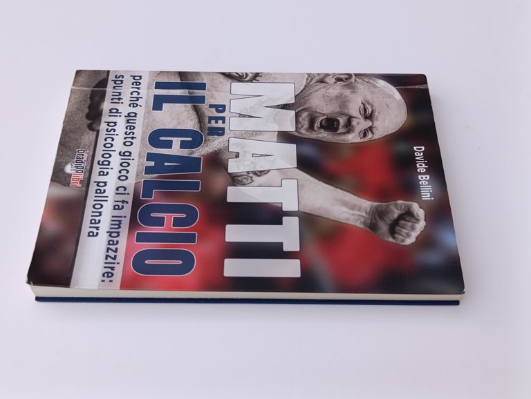 Matti per il calcio. Perché questo gioco ci fa impazzire: …