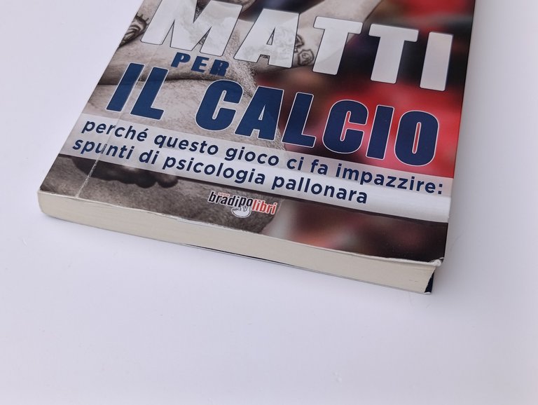 Matti per il calcio. Perché questo gioco ci fa impazzire: …