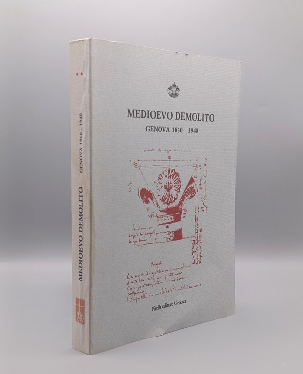Medioevo Demolito. Genova 1860-1940