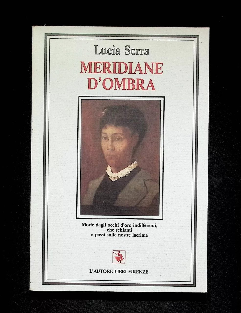 Meridiane d'Ombra Libro Lucia Serra L'Autore Libri Firenze Poesie 8872541697