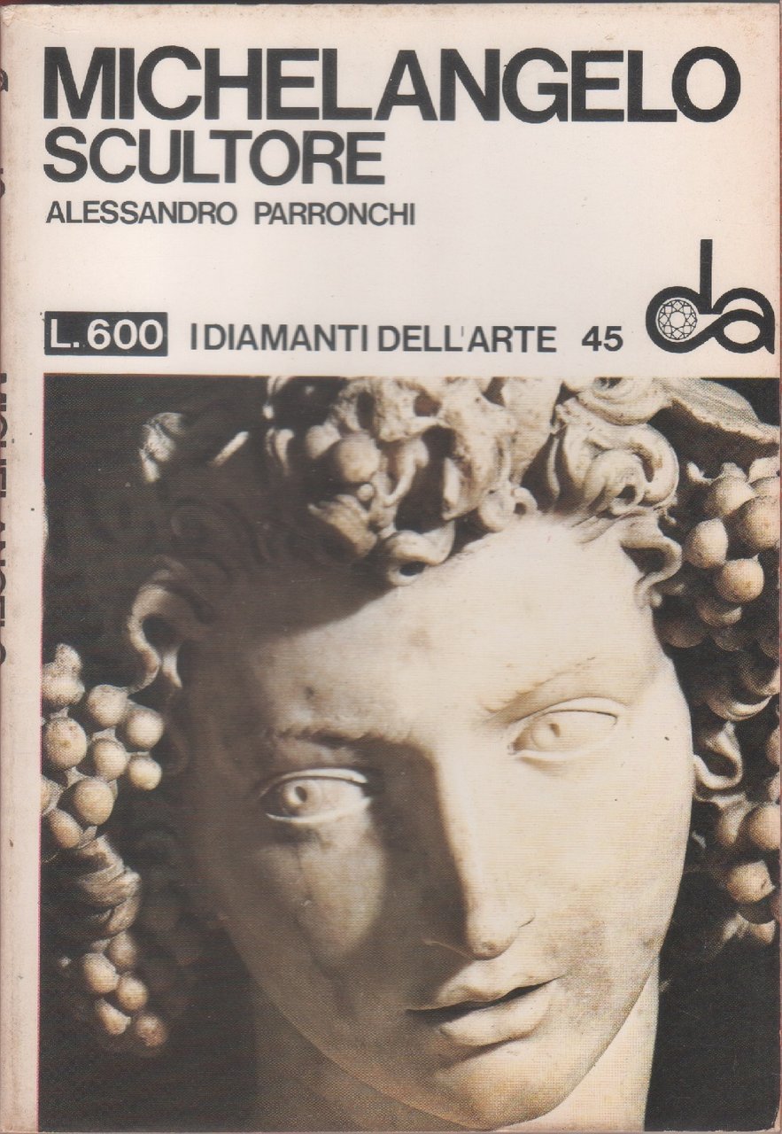 Michelangelo scultore. I diamanti dell'arte n. 45- Alessandro Parronchi | Immagine principale