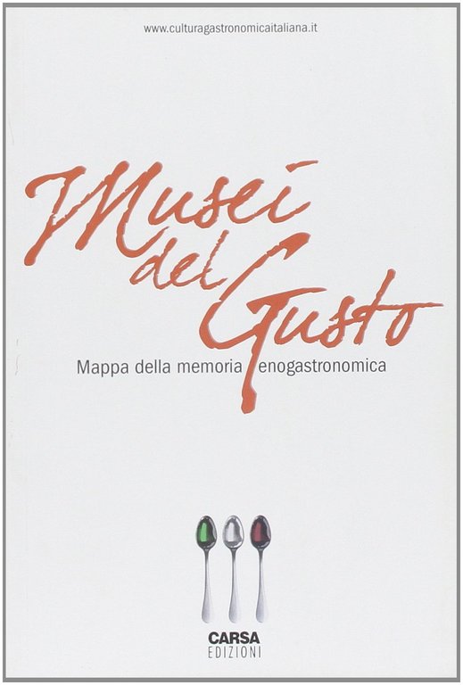 Musei del gusto. Mappa della memoria enogastronomica