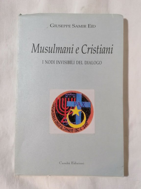 Musulmani e Cristiani Libro Giuseppe Samier Eid Carabà Edizioni 2002 …