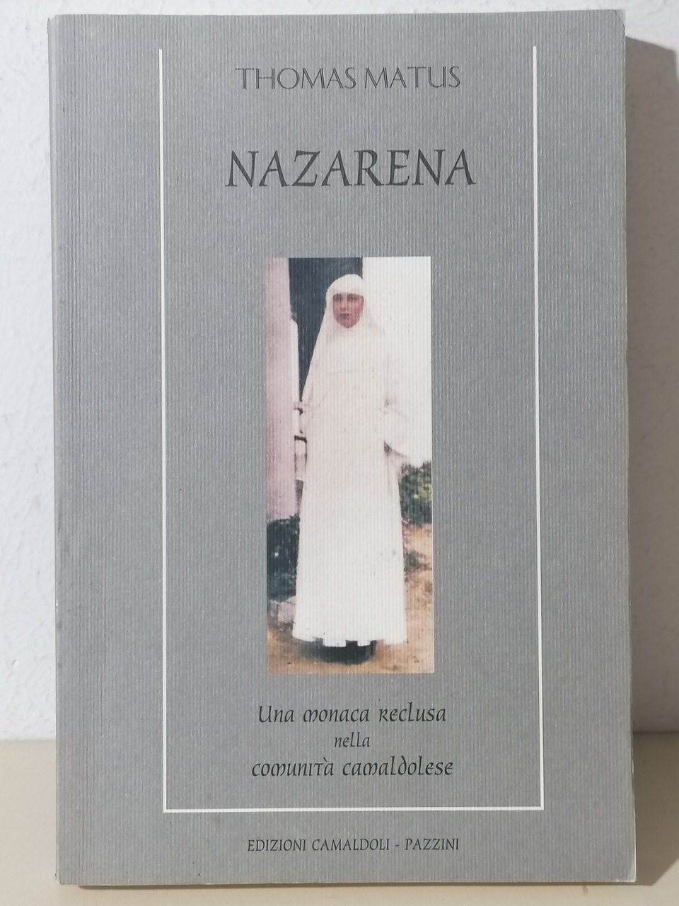 Nazarena. Una monaca reclusa nella comunità camaldolese