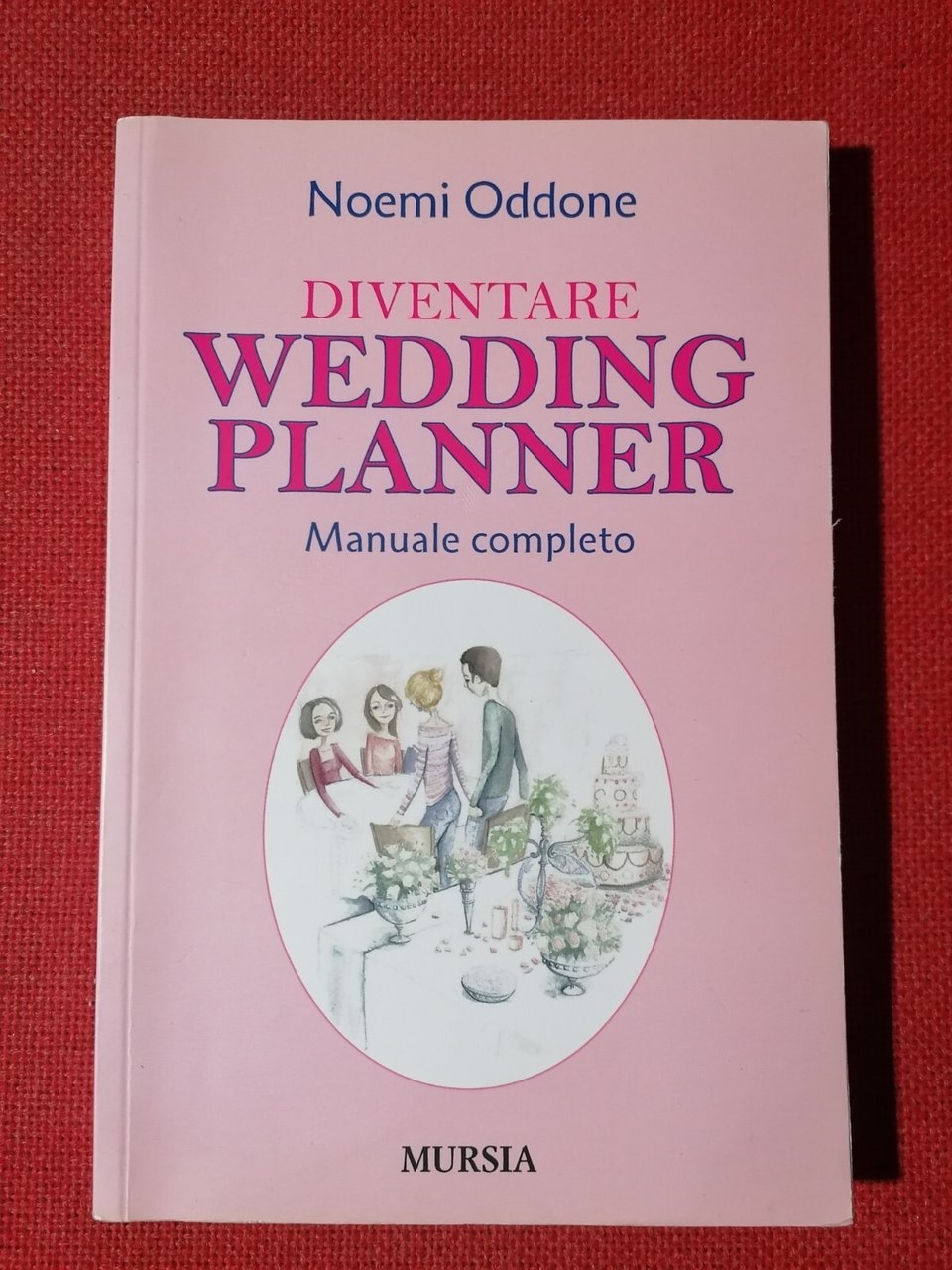 Noemi Oddone COME DIVENTARE WEDDING PLANNER Libro Manuale Matrimoni Mursia …