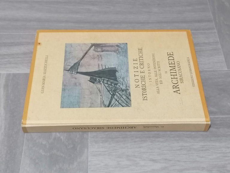 Notizie Istoriche Critiche Inotrno alla Vita di Archimede Siracusano Lussografic