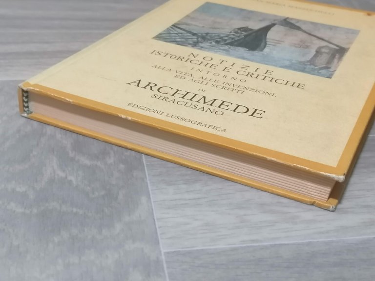 Notizie Istoriche Critiche Inotrno alla Vita di Archimede Siracusano Lussografic