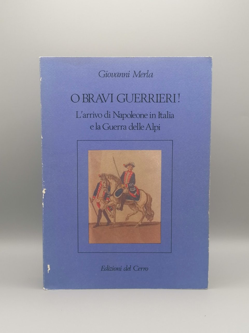 O Bravi Guerrieri L'Arrivo di Napoleone in Italia Guerra delle …