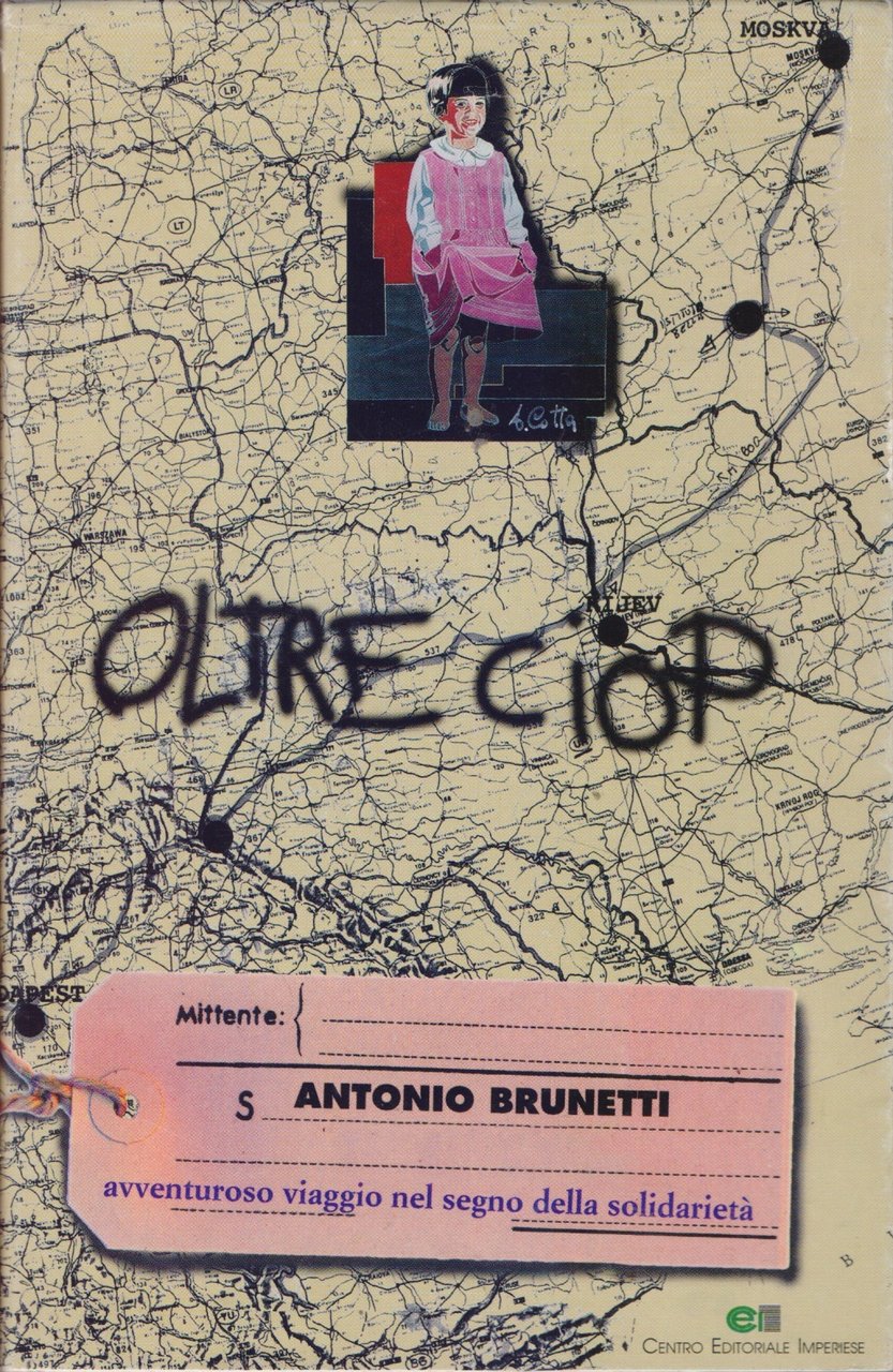 Oltre CIOP . Avventuroso viaggio della solidarietà - Antonio Brunetti | Immagine principale