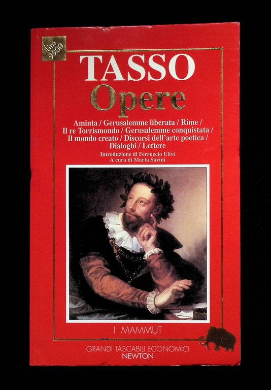 Opere: Aminta-Gerusalemme liberata-Rime-Il re Torrismondo-Gerusalemme conquistata-Il mondo creato-Discorsi dell'arte poetica-Dialoghi-Lettere