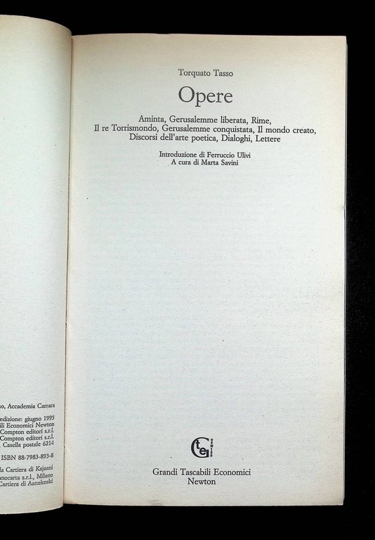 Opere: Aminta-Gerusalemme liberata-Rime-Il re Torrismondo-Gerusalemme conquistata-Il mondo creato-Discorsi dell'arte poetica-Dialoghi-Lettere