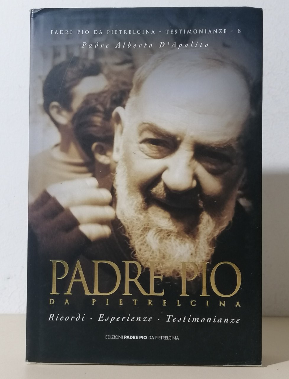Padre Pio Da Pietrelcina Ricordi Esperienze Testimonianze Libro D'Apolito 2010