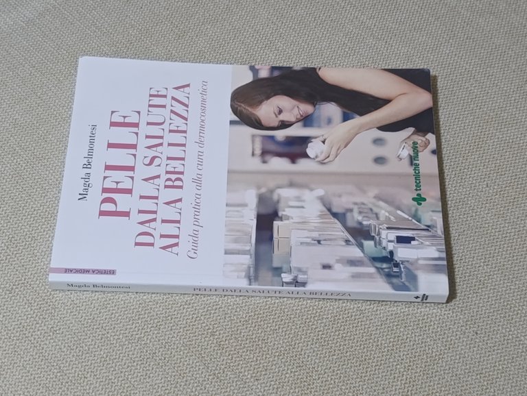 Pelle dalla salute alla bellezza. Guida pratica alla cura dermocosmetica