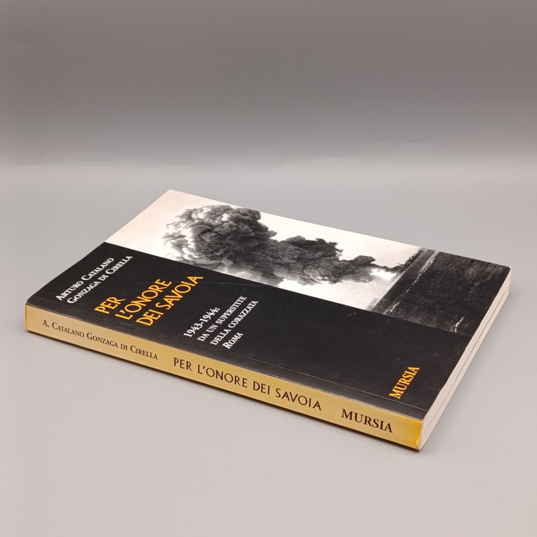 Per l'onore dei Savoia. Da un superstite della corazzata Roma …