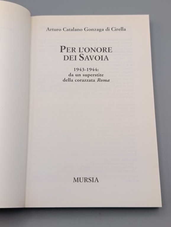Per l'onore dei Savoia. Da un superstite della corazzata Roma …