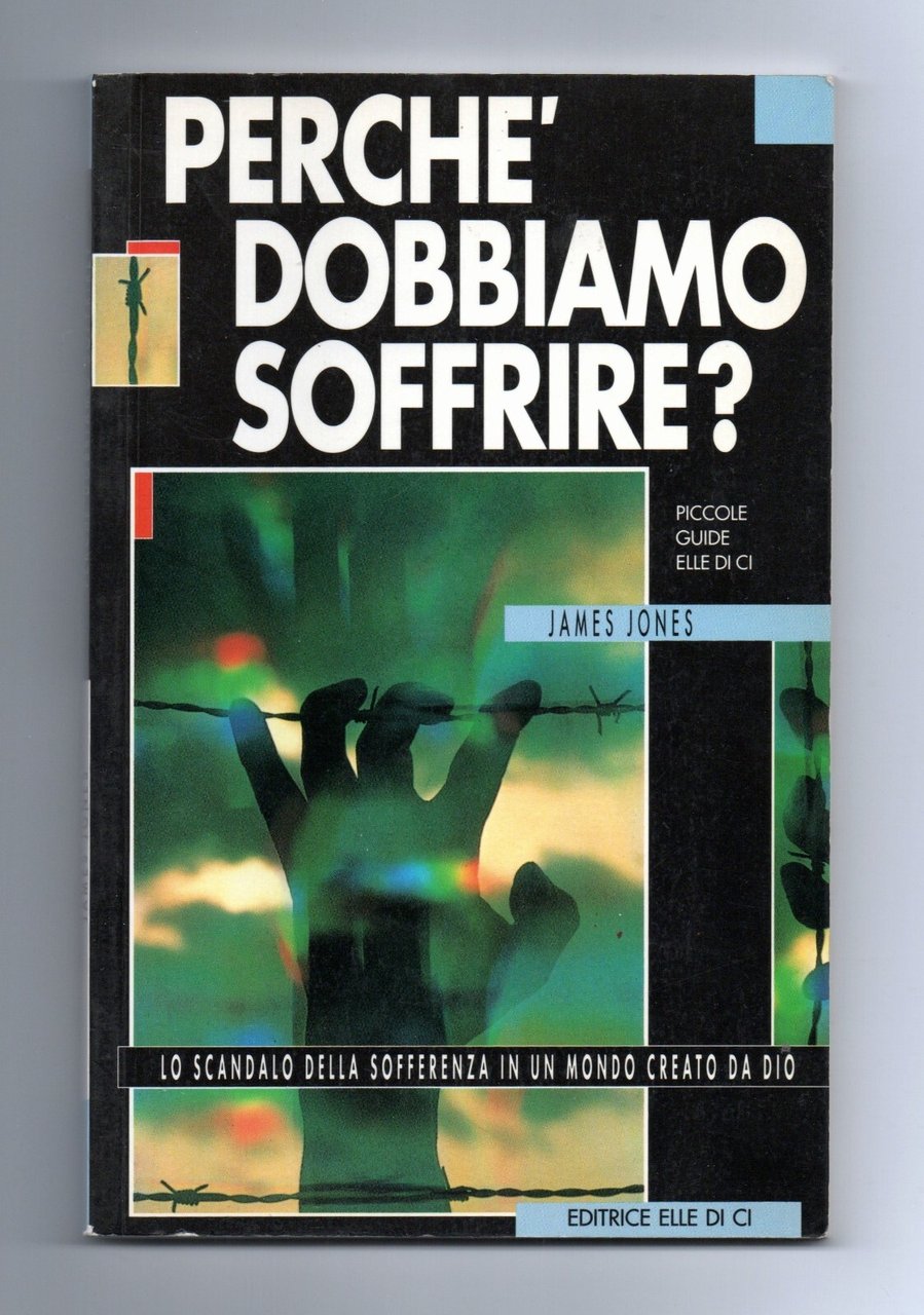 Perché Dobbiamo Soffrire Lo Scandalo Della Sofferenza Libro Jones 8801103190