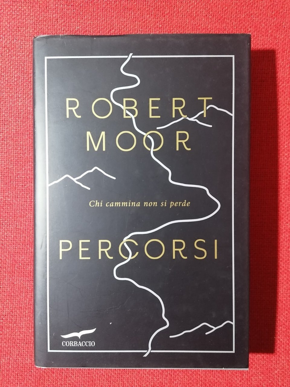 Percorsi Libro Robert Moor chi cammina non si perde Corbaccio …