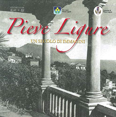 Pieve Ligure. Un secolo di immagini. | Immagine principale