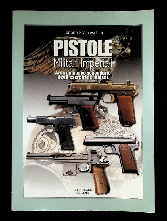 Pistole militari imperiali. Armi da fianco secondarie degli eserciti del …