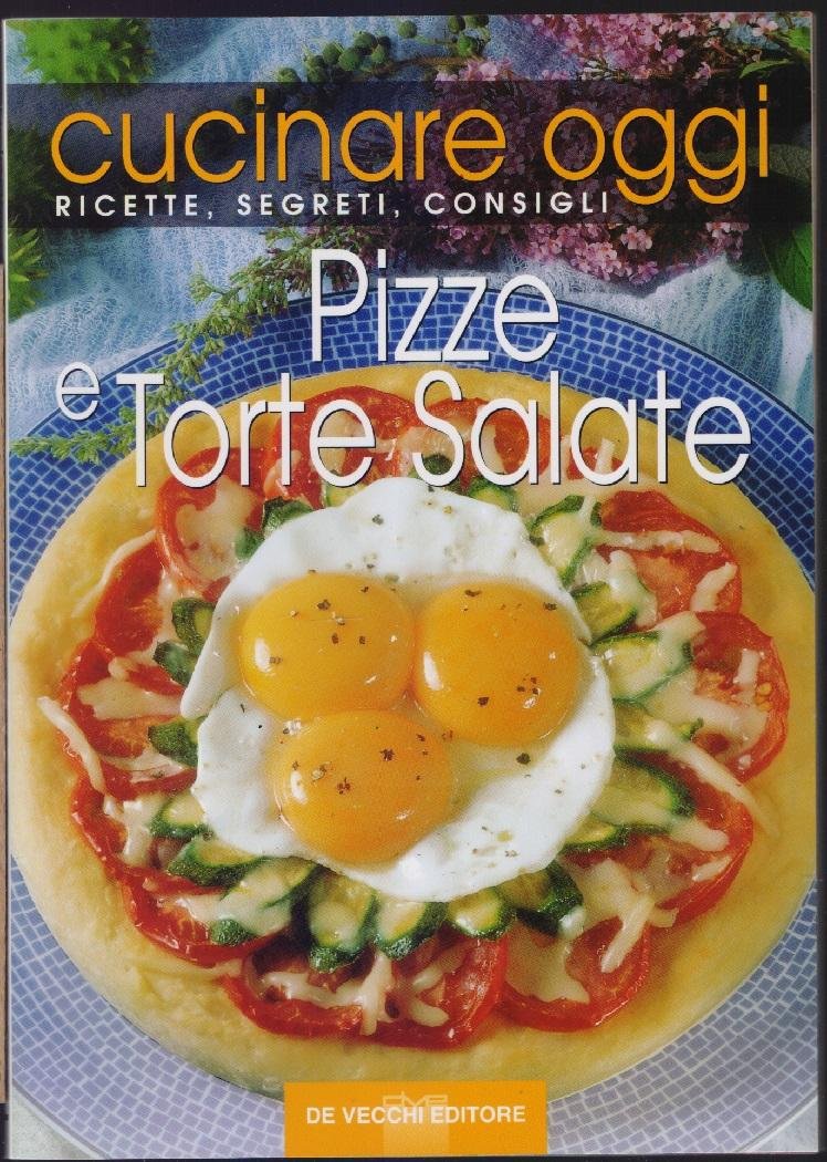Pizze e torte salate . Cucinare oggi - AA.VV | Immagine principale