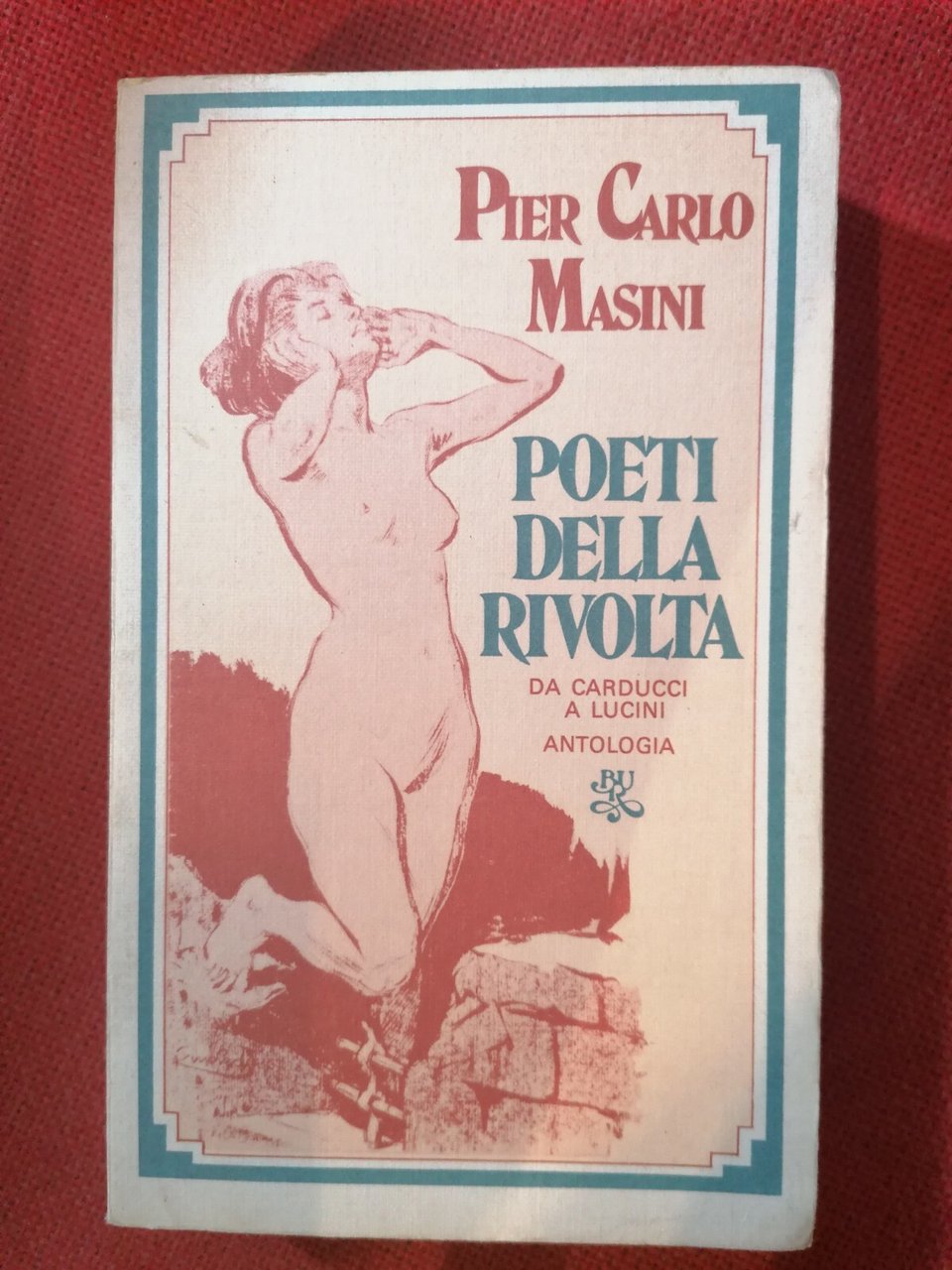 Poeti della rivolta. Da Carducci a Lucini antologia