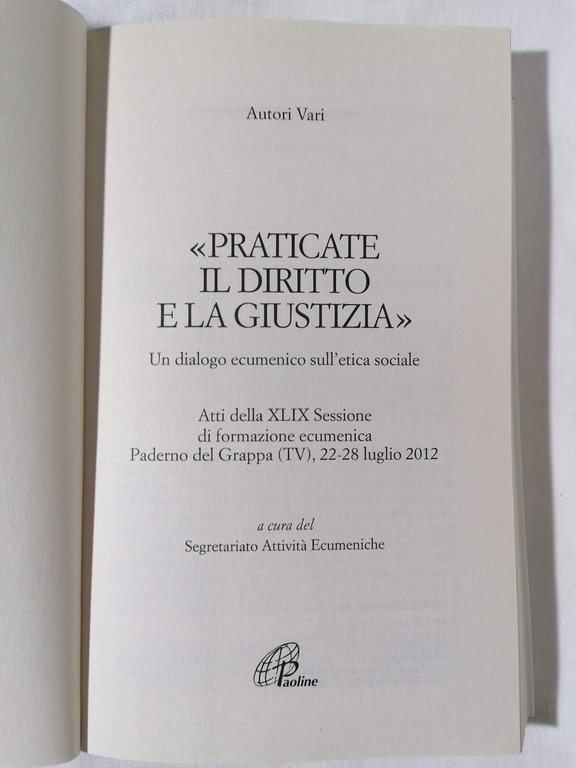 Praticate il diritto e la giustizia. Un diagolo ecumenico sull'etica …