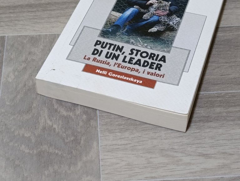 Putin, storia di un leader. La Russia, l'Europa, i valori