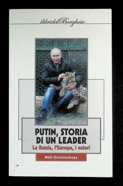 Putin, storia di un leader. La Russia, l'Europa, i valori