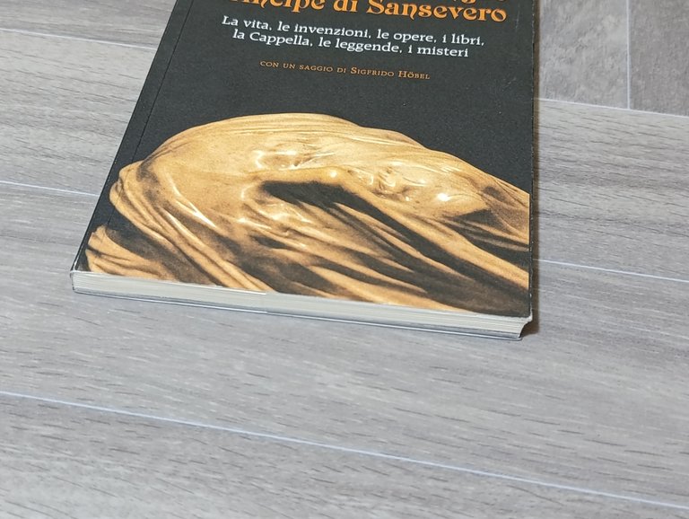 Raimondo di Sangro principe di Sansevero. La vita, le invenzioni, …