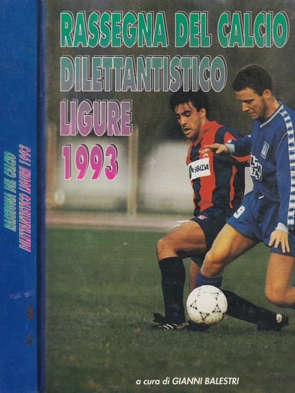 Rassegna Del Calcio Dilettantistico Ligure 1993 Libro Gianni Balestri Raro