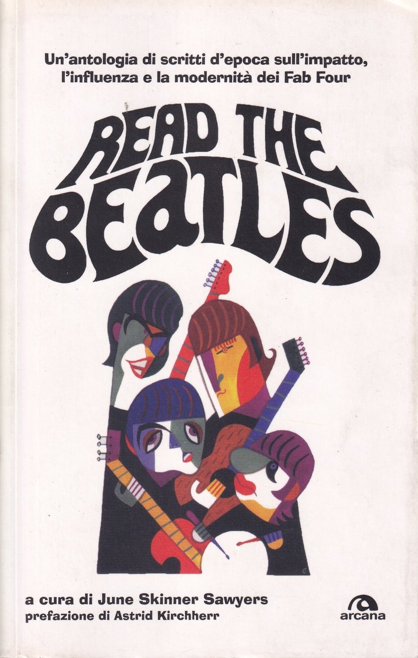 Read the beatles. Un'antologia di scritti d'epoca sull'impatto, l'influenza e …