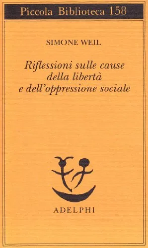 Riflessioni sulle cause della libertà e dell'oppressione sociale - Simone …