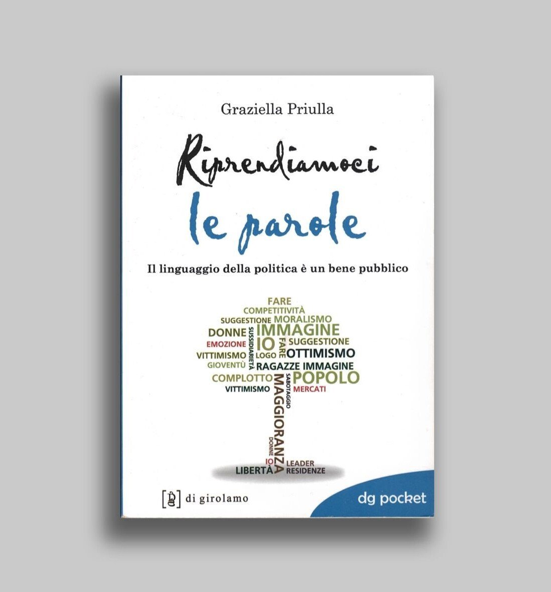 Riprendiamoci le parole. Il linguaggio della politica è un bene …