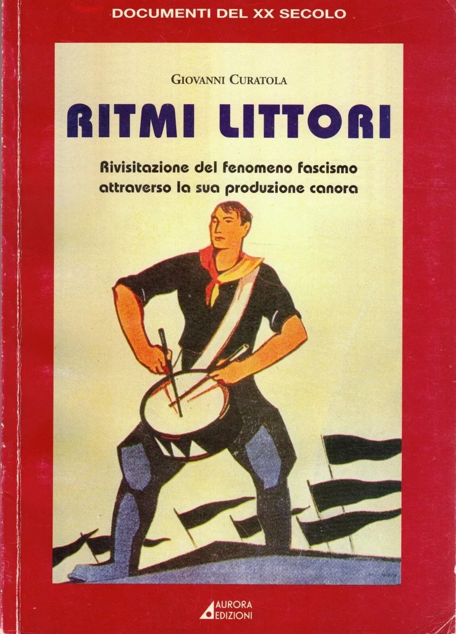 Ritmi Littori - Libro Curatola Testi Inni Fascisti 263 Canzoni …