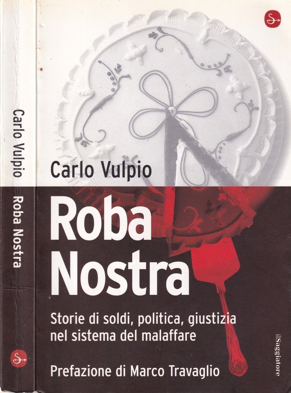 Roba nostra. Storia di soldi, politica, giustizia nel sistema del …