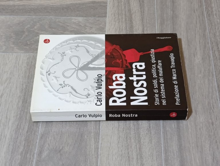 Roba nostra. Storia di soldi, politica, giustizia nel sistema del …