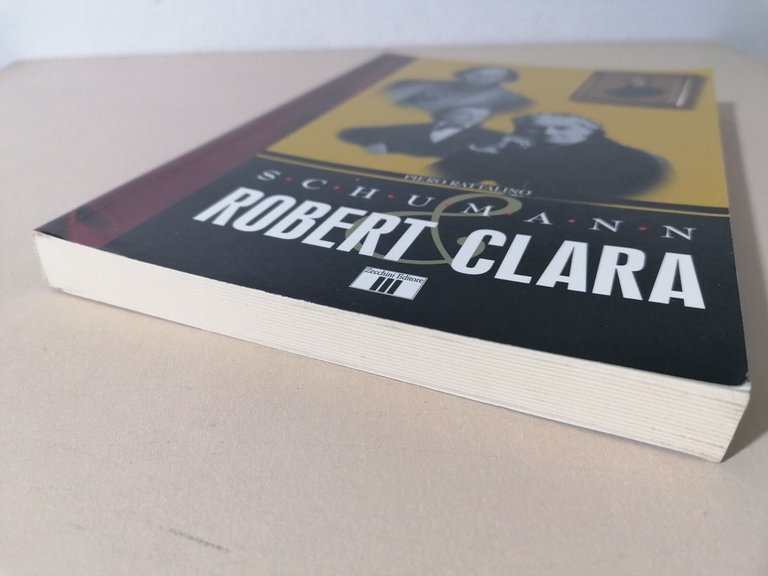 Robert Clara Schumann - Piero Rattalino Libro Zecchini Biografia 2 …