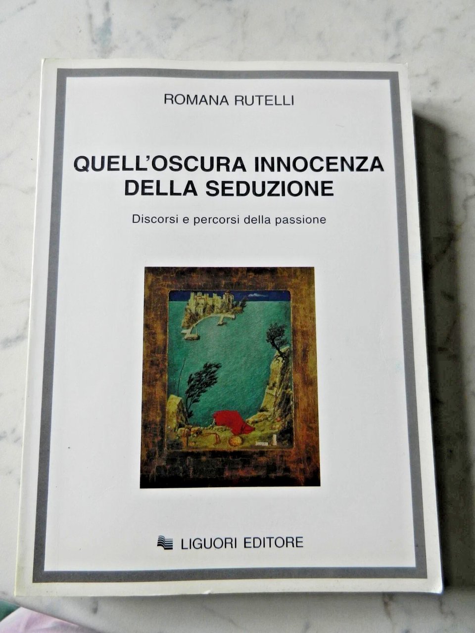 Romana Rutelli - Quell'Oscura Innocenza Della Seduzione, Libro LIGUORI 1995