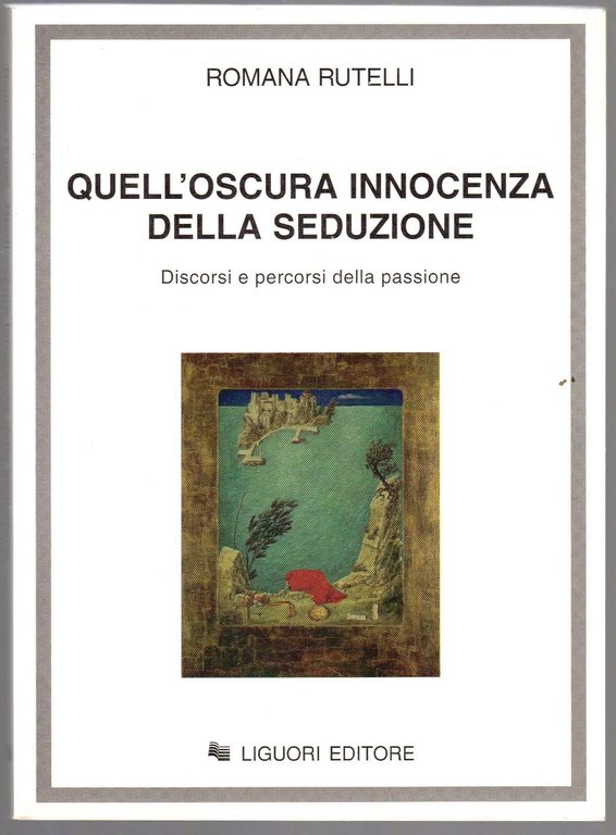 Romana Rutelli - Quell'Oscura Innocenza Della Seduzione, Libro LIGUORI 1995