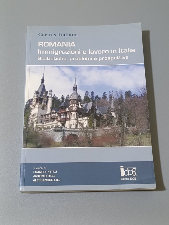 Romania. Immigrazioni e lavoro in Italia. Statistiche, problemi e prospettive