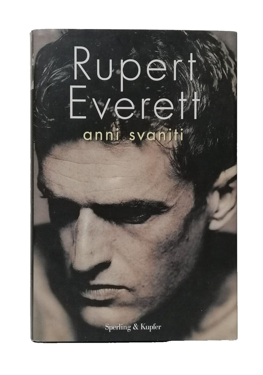 Rupert Everett Anni Svaniti Autobiografia 2013 Sperling Kupfer 9788873398967